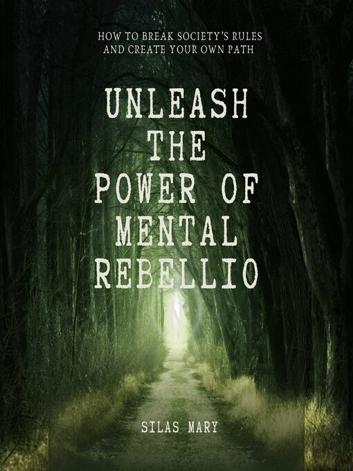 Title details for Unleash the Power of Mental Rebellion by Silas Mary - Wait list